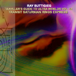 Ray Buttigieg,Traveler's Guide to Ultra Worlds Vol. 12 - Transit Saturnian Rings Express [2016]